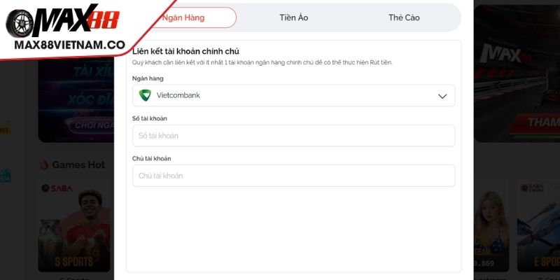 Nạp và rút tiền MAX88 bằng ngân hàng, dễ dàng thao tác