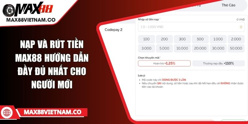 Nạp Và Rút Tiền MAX88 Hướng Dẫn Đầy Đủ Nhất Cho Người Mới